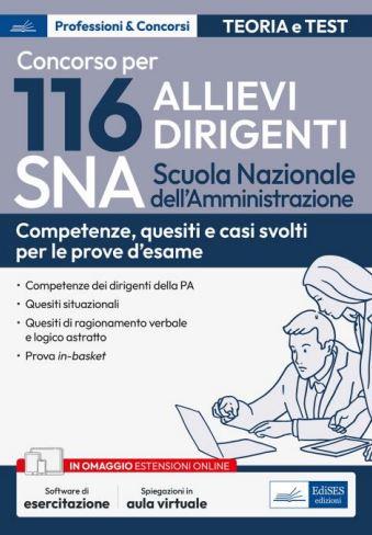 Concorso 116 Allievi Dirigenti SNA (Scuola Nazionale dell'Amministrazione). Competenze dei dirigenti della PA. Quesiti situazionali, quesiti di ragionamento verbale e logico astratto.  - Libro Edises professioni & concorsi 2024 | Libraccio.it