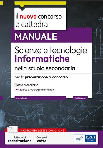 Il nuovo concorso a cattedra. Scienze e tecnologie informatiche nella scuola secondaria. Manuale per la preparazione alla classe di concorso A41. Con estensioni online. - Piero Gallo - Libro Edises professioni & concorsi 2024, Concorso a cattedra | Libraccio.it
