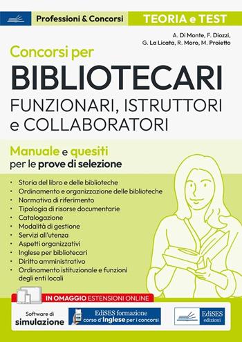 Concorsi per Bibliotecari. Funzionari, Istruttori e Collaboratori. Manuale e quesiti per le prove di selezione. - Di Monte, Ferruccio Diozzi, Giorgia La Licata - Libro Edises professioni & concorsi 2024 | Libraccio.it