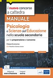 Il nuovo concorso a cattedra. Psicologia e scienze dell'educazione nella scuola secondaria. Manuale per la preparazione al concorso. Classe A18 Filosofia e Scienze umane. Con software di esercitazione