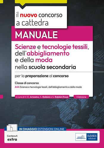 Il nuovo concorso a cattedra. Scienze e tecnologie tessili, dell'abbigliamento e della moda. Manuale per la preparazione-classe A-44. Con contenuti extra - Valeria Enrica Amasino, Silvano Babbini, Silvia Babbini Rossi - Libro Edises professioni & concorsi 2024, Concorso a cattedra | Libraccio.it