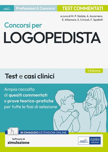 Concorsi per logopedista. Ampia raccolta di quesiti commentati e prove teorico-pratiche. Test e casi clinici per tutte le fasi di selezione. Con espansione online. Con software di simulazione  - Libro Edises professioni & concorsi 2024 | Libraccio.it
