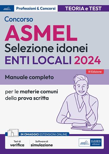 Concorso Asmel 2024. Manuale completo per le materie comuni della prova scritta. Con espansione online. Con software di simulazione  - Libro Edises professioni & concorsi 2024 | Libraccio.it