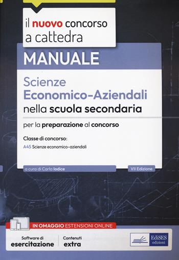 Il nuovo concorso a cattedra. Scienze economico-aziendali nella scuola secondaria. Prova scritta e orale. Classe di concorso A45. Con software di simulazione  - Libro Edises professioni & concorsi 2024, Concorso a cattedra | Libraccio.it