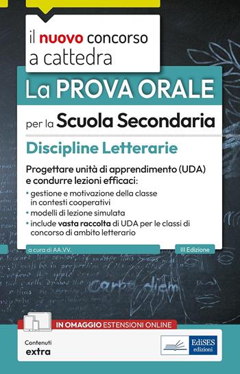 La prova orale per la scuola secondaria. Discipline Letterarie. Progettare unità di apprendimento UDA e condurre lezioni efficaci. Con contenuti extra  - Libro Edises professioni & concorsi 2025, Il nuovo concorso a cattedra | Libraccio.it