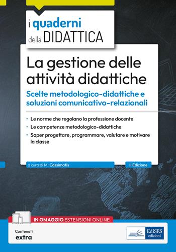 La gestione delle attività didattiche. Scelte metodologico-didattiche e soluzioni comunicativo-relazionali. Con contenuti extra - Marika Cassimatis - Libro Edises professioni & concorsi 2025, I quaderni della didattica | Libraccio.it