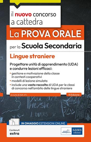 La prova orale per la scuola secondaria. Lingue straniere. Progettare unità di apprendimento UDA e condurre lezioni efficaci. Con contenuti extra  - Libro Edises professioni & concorsi 2025, Il nuovo concorso a cattedra | Libraccio.it