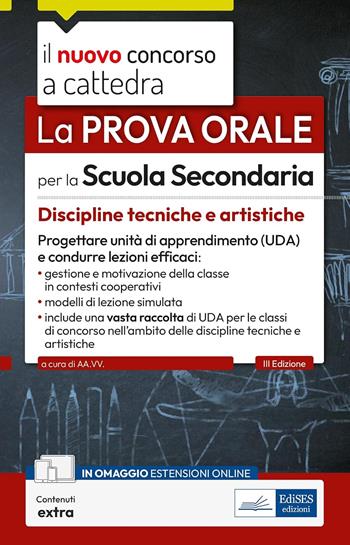 La prova orale per la scuola secondaria. Discipline tecniche e artistiche. Progettare unità di apprendimento UDA e condurre lezioni efficaci. Con contenuti extra  - Libro Edises professioni & concorsi 2025, Concorso a cattedra | Libraccio.it