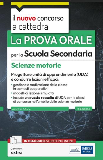 La prova orale per la scuola secondaria. Scienze motorie. Progettare unità di apprendimento UDA e condurre lezioni efficaci. Con espansione online  - Libro Edises professioni & concorsi 2025, Concorso a cattedra | Libraccio.it