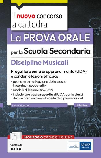 La prova orale per la scuola secondaria. Discipline musicali. Progettare unità di apprendimento UDA e condurre lezioni efficaci. Con espansione online  - Libro Edises professioni & concorsi 2025, Il nuovo concorso a cattedra | Libraccio.it