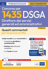Concorso 1435 DSGA Direttore dei Servizi Generali e Amministrativi. Test commentati. Quesiti commentati e test di verifica per la preparazione alla prova scritta. Con estensioni online e sconto coupon. Con software di simulazione