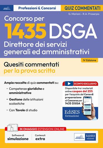 Concorso 1435 DSGA Direttore dei Servizi Generali e Amministrativi. Test commentati. Quesiti commentati e test di verifica per la preparazione alla prova scritta. Con estensioni online e sconto coupon. Con software di simulazione - Giuseppe Mariani, Rosa Angela Proserpio - Libro Edises professioni & concorsi 2025 | Libraccio.it