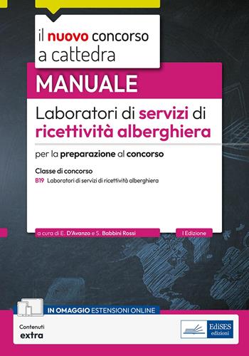 Laboratori di servizi di ricettività alberghiera. B19. Manuale per la preparazione al concorso. Con contenuti extra - Emilia D'Avanzo, Silvia Babbini Rossi - Libro Edises professioni & concorsi 2024, Concorso a cattedra | Libraccio.it