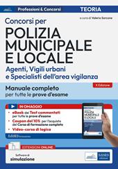 Concorsi per Polizia Municipale e locale (agenti, vigili urbani e specialisti dell’area vigilanza). Manuale completo per tutte le prove d'esame. Con software di simulazione