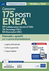 Concorso 175 posti Enea: 59 Collaboratori tecnici (CTER), 34 Tecnologi (TEC), 82 Ricercatori (RIC). Manuale e quesiti per la prova di preselezione. Con software di simulazione. Con video corso di lingua inglese. Con video lezioni di logica