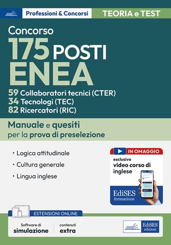 Concorso 175 posti Enea: 59 Collaboratori tecnici (CTER), 34 Tecnologi (TEC), 82 Ricercatori (RIC). Manuale e quesiti per la prova di preselezione. Con software di simulazione. Con video corso di lingua inglese. Con video lezioni di logica  - Libro Edises professioni & concorsi 2025 | Libraccio.it