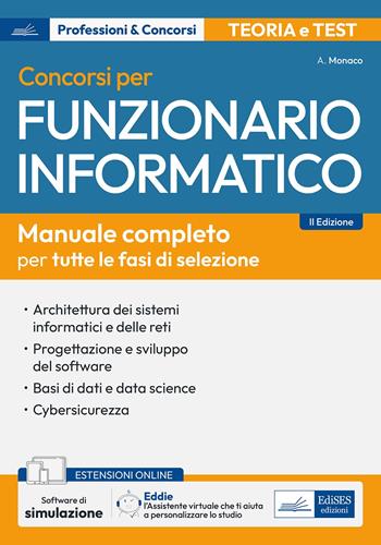 Concorsi per funzionario informatico. Manuale completo per tutte le fasi di selezione. Con assistente virtuale e software di simulazione - Andrea Monaco - Libro Edises professioni & concorsi 2025 | Libraccio.it