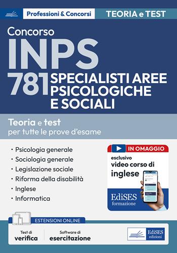 Concorso INPS 781 specialisti aree psicologiche e sociali. Teoria e test per tutte le prove d'esame. Con espansione online. Con software di simulazione  - Libro Edises professioni & concorsi 2025 | Libraccio.it