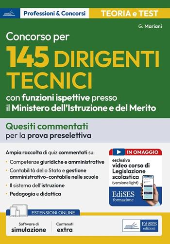 Concorso per 145 Dirigenti Tecnici presso il Ministero dell'Istruzione e del Merito - Test commentati. Quesiti commentati per la prova preselettiva. Con software online e videocorso - Giuseppe Mariani - Libro Edises professioni & concorsi 2025 | Libraccio.it