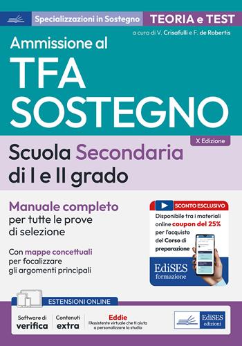 Manuale concorso TFA sostegno scuola secondaria I e II grado. Manuale completo per tutte le prove di selezione - Valeria Crisafulli, F. De Robertis - Libro Edises professioni & concorsi 2025 | Libraccio.it