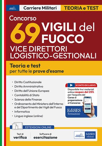 Concorso 69 vice direttori logistico–gestionali dei Vigili del Fuoco. Manuale per la preparazione a tutte le prove d'esame. Con software di simulazione. Con test di verifica  - Libro Edises professioni & concorsi 2025, Carriere militari | Libraccio.it