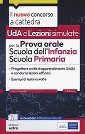 Uda e Lezioni simulate per la prova orale del concorso per la Scuola dell'Infanzia e Primaria. Progettare Unità di apprendimento (UDA) e condurre lezioni efficaci. Con modelli di lezione simulata. Con estensioni online