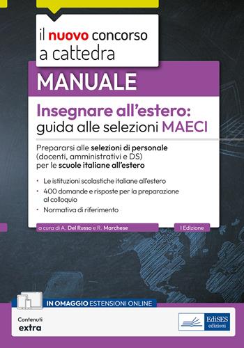 Insegnare all’estero: guida alle selezioni MAECI. Prepararsi alle selezioni di personale (docenti, amministrativi e DS) per le scuole italiane all’estero. Con estensioni online - Angelo Del Russo, Raffaella Marchese - Libro Edises professioni & concorsi 2025, Concorso a cattedra | Libraccio.it