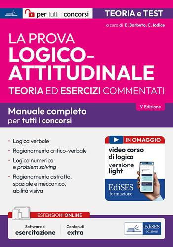 La prova logico-attitudinale per concorsi pubblici. Con video corso di logica - Emiliano Barbuto, Carla Iodice - Libro Edises professioni & concorsi 2025, Per tutti i concorsi | Libraccio.it