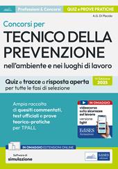 Concorsi per tecnico della prevenzione ambiente lavoro nell'ambiente e nei luoghi di lavoro. Quiz e tracce a risposta aperta per tutte le fasi di selezione. Con software di simulazione