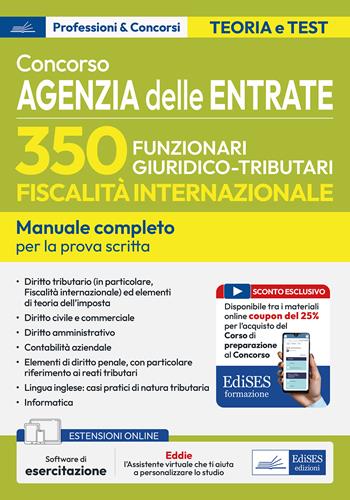 Concorso 350 funzionari, famiglia professionale giuridico-tributaria per adempimento collaborativo e fiscalità internazionale. Manuale completo per la preparazione alla prova scritta unica. Con assistente virtuale.  - Libro Edises professioni & concorsi 2025 | Libraccio.it