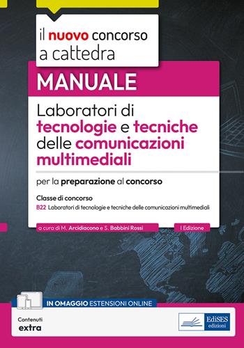Laboratori di tecnologie e tecniche delle comunicazioni multimediali. Manuale per la preparazione al concorso. Con estensioni online - Silvia Babbini Rossi - Libro Edises professioni & concorsi 2025, Concorso a cattedra | Libraccio.it