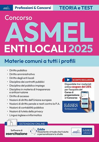 Concorso ASMEL 2025. Materie comuni a tutti i profili. Con assistente virtuale e software di esercitazione  - Libro Edises professioni & concorsi 2025 | Libraccio.it
