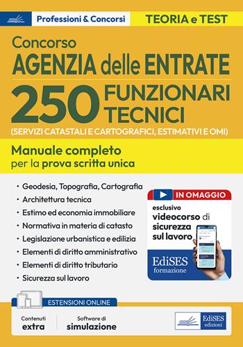 Concorso 250 funzionari tecnici Agenzia delle Entrate. Manuale per la preparazione al concorso per 250 funzionari tecnici (per i servizi catastali e cartografici, estimativi e OMI) nell'Agenzia delle Entrate.  - Libro Edises professioni & concorsi 2025 | Libraccio.it