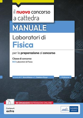 Laboratori di Fisica. Manuale per la preparazione al concorso, classe B03.  - Libro Edises professioni & concorsi 2025, Concorso a cattedra | Libraccio.it