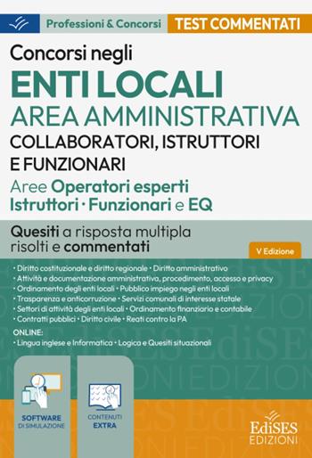 Concorsi enti locali area amministrativa. Collaboratori, istruttori e funzionari: quesiti a risposta multipla risolti e commentati.  - Libro Edises professioni & concorsi 2026, Professioni & concorsi | Libraccio.it