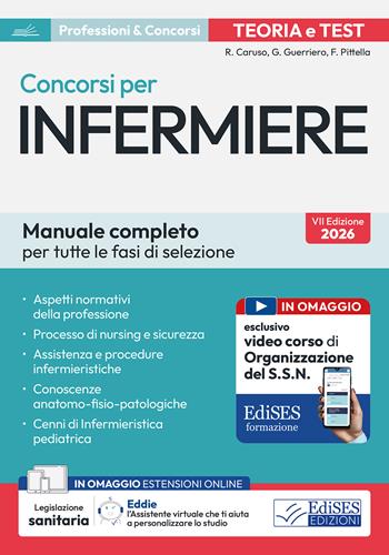 Manuale completo dei concorsi per Infermiere. Teoria e test per tutte le fasi di selezione. Con assistente virtuale e software di simulazione - Rosario Caruso, Guglielmo Guerriero, Francesco Pittella - Libro Edises professioni & concorsi 2026, Professioni & concorsi | Libraccio.it