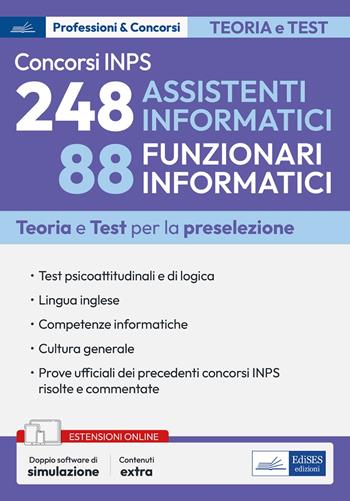 Concorsi INPS 248 assistenti informatici e 88 funzionari informatici. Teoria e test per la preselezione. Con doppio software di simulazione.  - Libro Edises professioni & concorsi 2025 | Libraccio.it