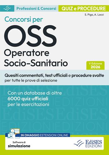Concorsi per OSS operatore socio-sanitario. Quiz - Simone Piga, Antonella Locci - Libro Edises professioni & concorsi 2026, Professioni & concorsi | Libraccio.it