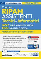 Concorsi RIPAM per assistenti tecnici e informatici. 3997 varie amministrazioni. 1100 Ministero della Difesa. Manuale per le materie comuni. Con espansione online. Con software di simulazione