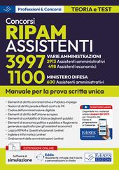 Concorsi RIPAM Assistenti: 3997 Assistenti (varie amministrazioni), 1100 Assistenti (Ministero Difesa). Manuale per la prova scritta unica. Con espansione online. Con software di simulazione