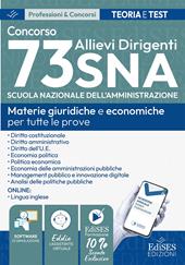 Concorso 73 Allievi Dirigenti SNA (Scuola Nazionale dell'Amministrazione). Manuale e quesiti per tutte le prove. Materie giuridiche e economiche per tutte le prove. Con estensioni online, software e assistente virtuale