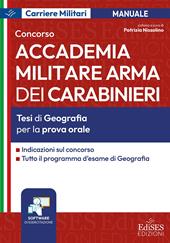 Concorso Accademia Militare Arma dei Carabinieri. Tesi di geografia per la prova orale. Con software di esercitazione