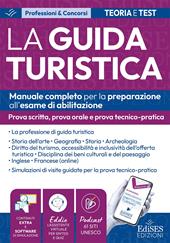 Esame abilitazione guida turistica: manuale per la prova scritta, orale e tecnico-pratica. Con espansione online. Con software di simulazione