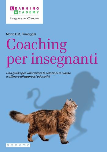 Coaching per insegnanti. Una guida per valorizzare le relazioni in classe e affinare gli approcci educativi - Mario E. M. Fumagalli - Libro Sanoma 2024, Insegnare nel XXI secolo | Libraccio.it