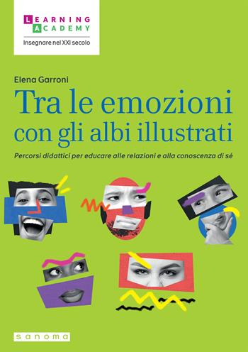 Tra le emozioni con gli albi illustrati. Percorsi didattici per educare alle relazioni e alla conoscenza di sé - Elena Garroni - Libro Sanoma 2024, Insegnare nel XXI secolo | Libraccio.it