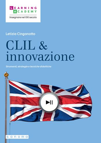 CLIL & innovazione. Strumenti, strategie e tecniche didattiche - Letizia Cinganotto - Libro Sanoma 2025, Insegnare nel XXI secolo | Libraccio.it