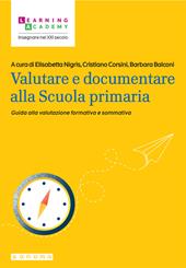 Valutare e documentare alla Scuola primaria. Guida alla valutazione formativa e sommativa