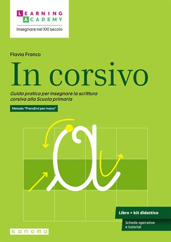 In corsivo. Guida pratica per insegnare la scrittura corsiva alla Scuola primaria - Flavia Franco - Libro Sanoma 2026, Insegnare nel XXI secolo | Libraccio.it
