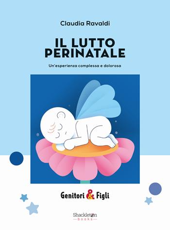 Il lutto perinatale. Un'esperienza complessa e dolorosa - Claudia Ravaldi - Libro Shackleton 2024, Genitori&Figli | Libraccio.it