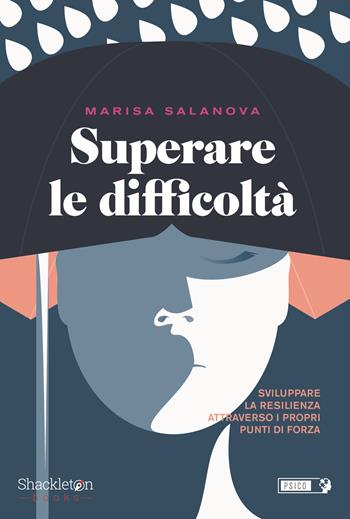 Superare le difficolta. Sviluppare la resilienza attraverso i propri punti di forza - Marisa Salanova - Libro Shackleton 2024, Psico | Libraccio.it